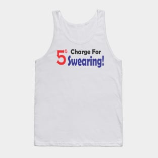 5 Cent Charge for Swearing! Tank Top